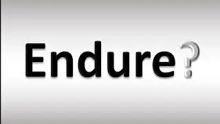How to Pronounce ENDURE?