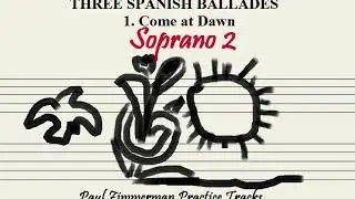 3 Spanish Ballades  Come at Dawn SSA SOPRANO 2