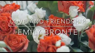 Love and Friendship | Emily Bronte | #love #friendship #faithful #loyal