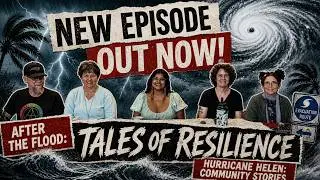 Hurricane Helen Aftermath: True Tales of Community Resilience & Recovery |Stories From The Earth #70