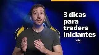 3 dicas para traders iniciantes