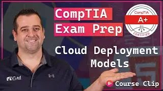 Cloud Deployment Models Explained &ndash; CompTIA A+ 220-1201 (Objective 4.2)