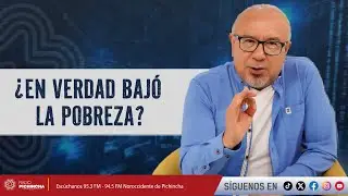 ¿En verdad bajó la pobreza?