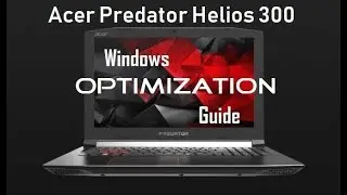 Acer Predator Helios 300 - Windows Optimization Guide