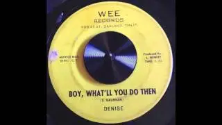 Denise and Co. - Boy, What'll You Do Then