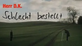 Herr D.K. - Schlecht bestellt (Official Video)