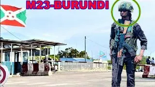VIDEO🚨CONGO YEMEJE KO ABARWANYI BA M23 BINJIYE BURUNDI KUBERA IKIBAZO CY'IMPUNZI!