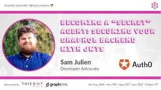 Becoming a “Secret” Agent: Securing Your GraphQL Backend with JWTs by Sam Julien @ GraphQL Madrid #2