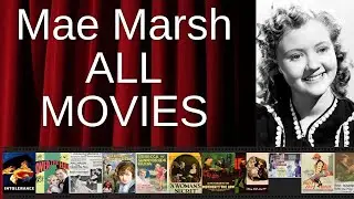 ALL Mae Marsh Movies Ranked by Score (Critics + Fans)