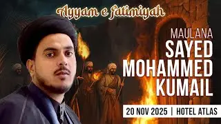 Ayyam e Fatemiya • 1st Majlis • Maulana Sayed Mohd Kumail | ACF Journeys