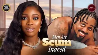 MEN ARE SCUM INDEED - TOOSWEET ANNAN, BOLAJI OGUNMOLA - Nigerian Movie Latest Full Movies