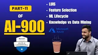 Azure AI-900 Certificate Part-11 || LUIS, Feature Selection, ML Lifecycle, Knowledge vs Data Mining