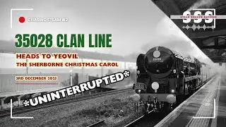 Chasing Clan Line to Yeovil Junction UNINTERRUPTED