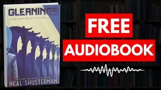 Gleanings by Neal Shusterman [ Full Audiobook Free ]