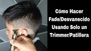 COMO HACER FADE SOLO CON TRIMMER O PATILLERA | TUTORIAL #parati #barbershop