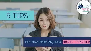 5 Tips For Your First Day as a Music Teacher