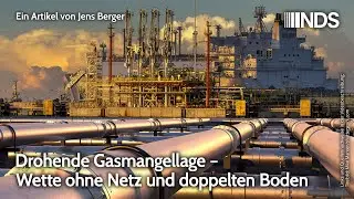 Drohende Gasmangellage – Wette ohne Netz und doppelten Boden | Jens Berger | NachDenkSeiten-Podcast