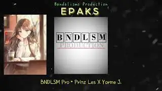 BNDLSM Pro - EPAKS - Prinz Les X Yorme J. (Official Lyric Video)