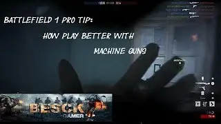 BESCK GAMER - BATTLEFIELD 1 - PRO TIPS - Better way to play with Machine Guns