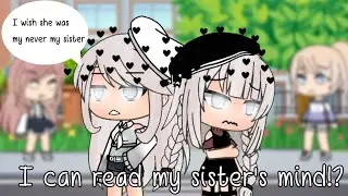 I can read my sister's mind!? 💭•GLMM• {First ever mini movie}