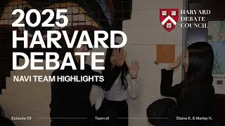2025 Harvard Debate Tournament Highlights | Navi Debate Team Ep.03 (Elaine K. & Marley H.)