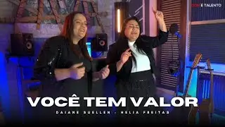 VOCÊ TEM VALOR - Daiane Suellen E Helia Freitas