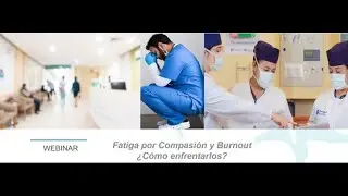 Burnout y Fatiga por Compasión ¿Cómo enfrentarlos?