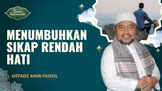 Menumbuhkan Sikap Rendah Hati dalam Bersikap | Ustadz Amir Faisol - Damai Indonesiaku