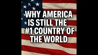 Why America Is the Number One Nation of the World