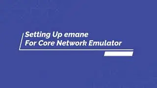 Setting up Emane With CORE Emulator on Ubuntu 22.04