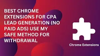 Best Chrome Extensions for CPA Lead Generation (No Paid Ads) | Use My Safe Method For Withdrawal