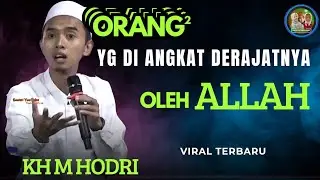 Orang² yg di angkat derajatnya oleh Allah || kajian Islam Penuh Hikmah oleh KH.M HODRI 