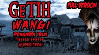 KISAH MISTERI - GETIH WANGI QWERTYPING FULL VERSION - THREAD HORROR
