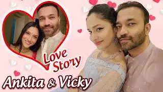 Ankita Lokhande & Vicky Jain LOVE STORY | First Meet, Marriage Proposal & Controversy
