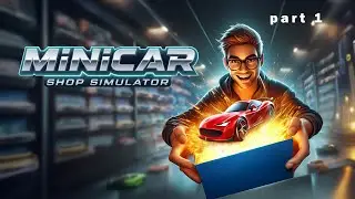 MiniCar Shop Simulator часть 1