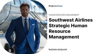 Southwest Airlines Strategic Human Resource Management - Essay Example