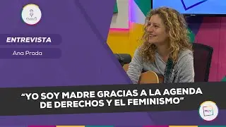 “Yo soy madre gracias a la agenda de derechos y el feminismo” | Ana Prada en #NQP