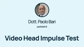 Dott. Paolo Bari: Video Head Impulse Test (vHIT)