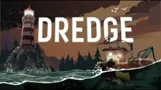 Dredge Part 1