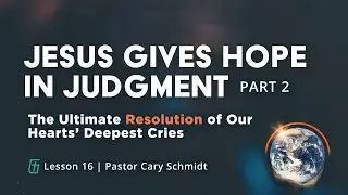 Revelation 10-11—Jesus Gives Hope in Judgment 2  |  Part 16—Two Witnesses and the 7th Trumpet
