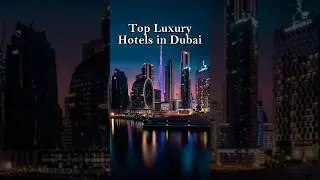 📍Top Luxury Hotels in Dubai 🌆