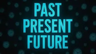 Past, Present, Future