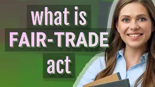 Fair-trade act | meaning of Fair-trade act