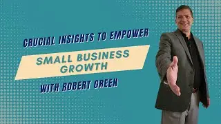 Empowering Small Business Owners: Lessons from Robert Green