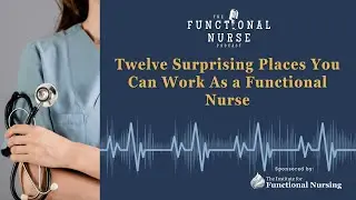 Twelve Surprising Places You Can Work As a Functional Nurse