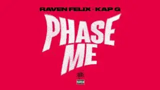 Raven Felix   Phase Me ft  Kap G  (Taylor Gang)   (M.C)