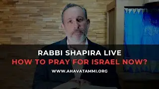 How are We to Pray for Israel Now?  3 Prophetic Bullet Points from Rabbi Shapira