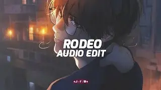 Rodeo (tiktok version/best part) - lah pat remix [edit audio]
