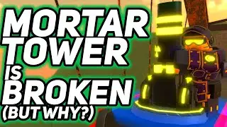 MORTAR TOWER IS BROKEN... But why? - Tower Defense Simulator