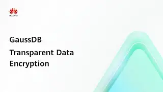 GaussDB: Transparent Data Encryption | Feature Walkthrough